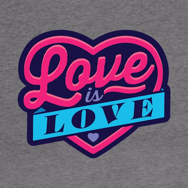 Love Is Love by Flip City Tees